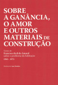 Sobre a Ganância, o Amor e Outros Materiais de Construção - Textos de Francisco Keil do Amaral sobre o Problema da Habitação 194