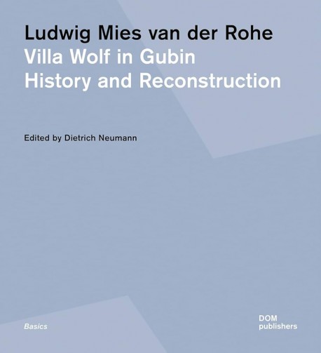 Ludwig Mies van der Rohe Villa Wolf in Gubin - History and Reconstruction