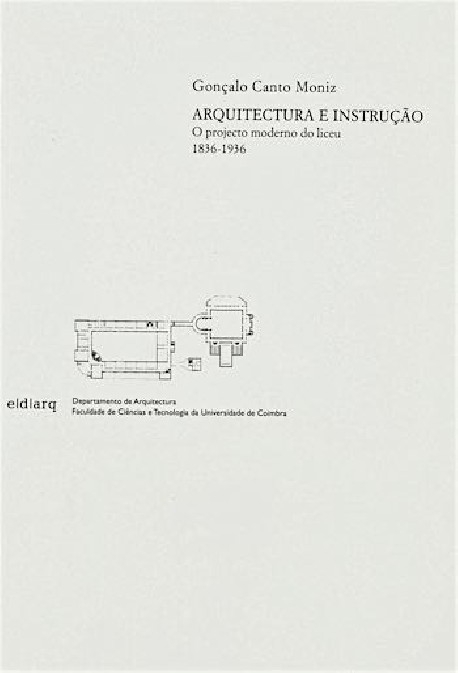 Arquitectura e Instrução - O projecto moderno do liceu 1836-1936