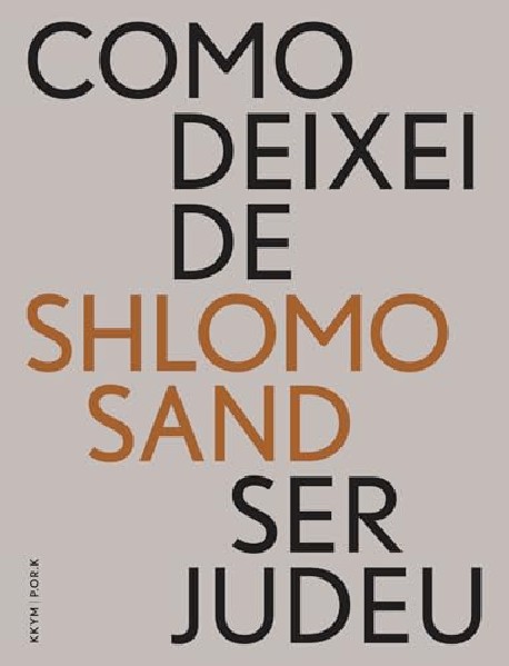 Shlomo Sand - Como Deixei de Ser Judeu