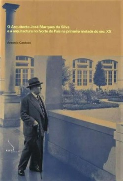 O Arquitecto José Marques da Silva e a arquitectura no norte do país na primeira metade do século XX