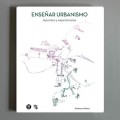 Enseñar Urbanismo - Apuntes y Experiencias