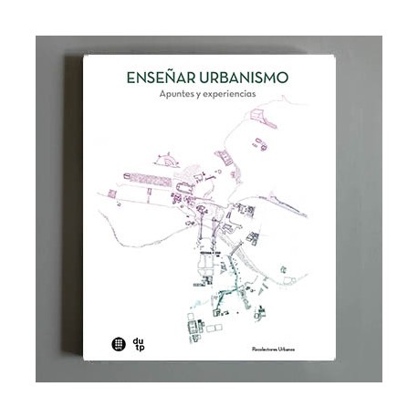 Enseñar Urbanismo - Apuntes y Experiencias