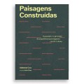 Paisagens Construídas - O Passado e o Presente da Arquitetura Portuguesa em 16+1 Obras
