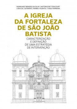 A Igreja da Fortaleza de São João Batista - Caracterização e Definição de uma Estratégia de Intervenção