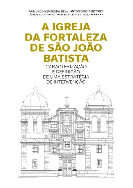 A Igreja da Fortaleza de São João Batista - Caracterização e Definição de uma Estratégia de Intervenção