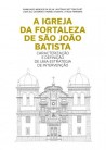 A Igreja da Fortaleza de São João Batista - Caracterização e Definição de uma Estratégia de Intervenção