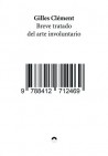 Gilles Clément Breve Tratado del Arte Involuntario