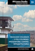 Africana Studia 39 Paisagens Coloniais e Pós-Coloniais: Arquitetura, Cidades, Infraestruturas