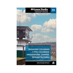 Africana Studia 39 Paisagens Coloniais e Pós-Coloniais: Arquitetura, Cidades, Infraestruturas
