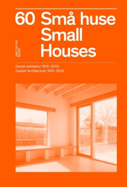 60 Small Houses Danish Architecture 1915-2023