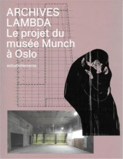LAMBDA FILES The Project for the Munch Museum in Oslo - estudioHerreros