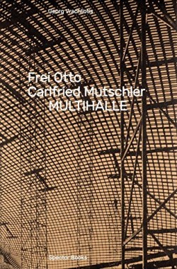 Frei Otto Carlfried Mutschler MULTIHALLE