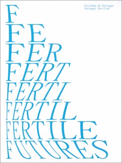 Fertile Futures Vol.1/Vol.2 -Pavilhão de Portugal 18. Exposição Internacional de Arquitetura La Biennale di Venezia 2023