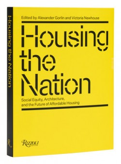 Housing the Nation - Social Equity, Architecture and the Future of Affordable Housing