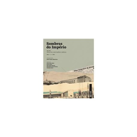 Sombras do Império - Belém: Projetos, Hesitações e Inércia 1941-1972