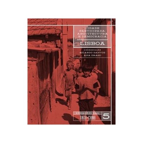 Cidade Participada: Arquitectura e Democracia - Lisboa Operações SAAL 5