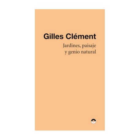 Jardines, Paisaje y Genio Natural - Gilles Clément