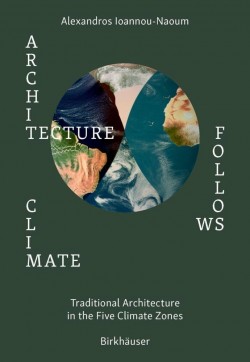Architecture Follows Climate - Traditional Architecture in the Five Climate Zones