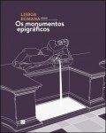 Lisboa Romana Felicitas Iulia Olisipo - Os Monumentos Epigráficos