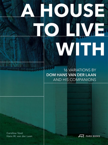 A House to Live With - 16 Variations by Dom Hans Van Der Laan and his Companions