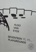 Aldo Van Eyck Seventeen 18, 19... Playgrounds