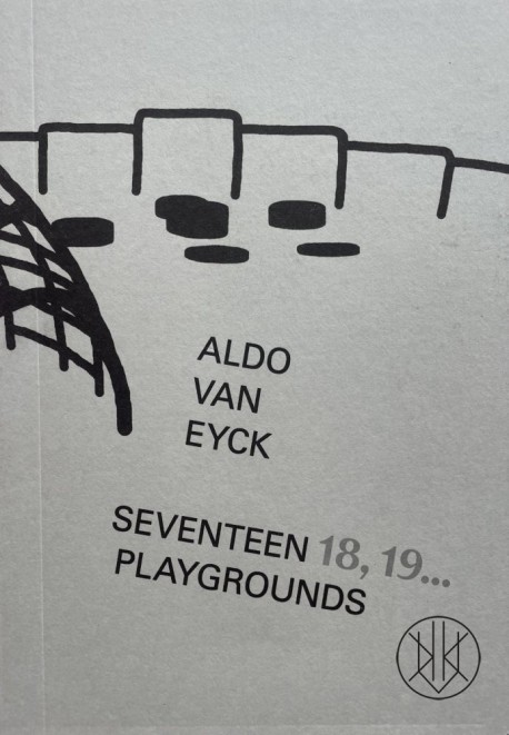 Aldo Van Eyck Seventeen 18, 19... Playgrounds