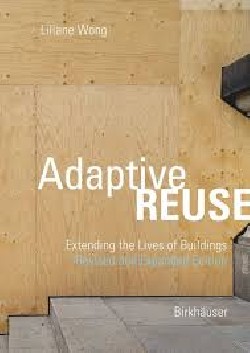Adaptive Reuse Extending the Lives of Buildings Revised and Expanded Edition