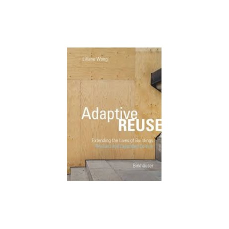 Adaptive Reuse Extending the Lives of Buildings Revised and Expanded Edition