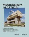 Modernism in Africa - The Architecture of Angola Ghana Mozambique Nigeria Rwanda South Africa Sudan Tanzania Uganda