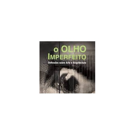 O Olho Imperfeito - Reflexões sobre Arte e Arquitectura