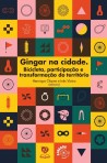 Gingar na Cidade - Bicicleta, Participação e Transformação do Território