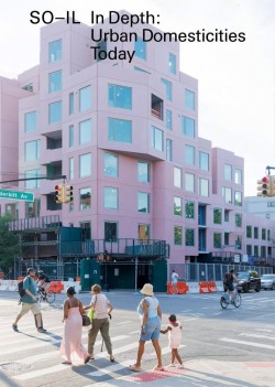 SO-IL In Depth: Urban Domesticities Today