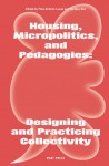 Housing, Micropolitics, and Pedagogies: Designing and Practicing Collectivity