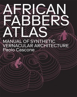 African Fabbers Atlas - Manual of Synthetic Vernacular Architecture