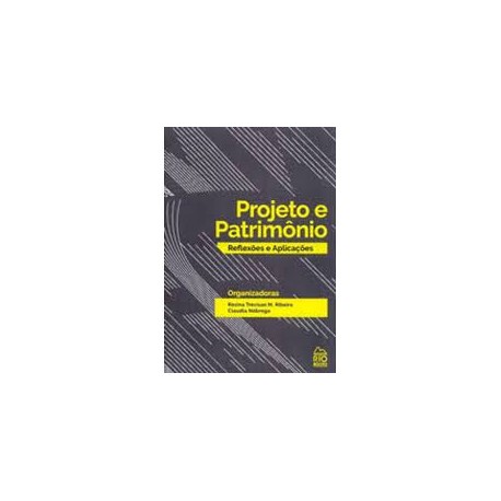 Projeto e Patrimônio - Reflexões e Aplicações