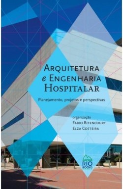 Arquitetura e Engenharia Hospitalar - Panejamento, Projetos e Perspectivas
