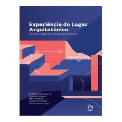 Experiência do Lugar Arquitectônico - Dimensões Subjetivas e Sensoriais das Ambiências