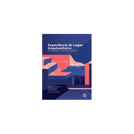 Experiência do Lugar Arquitectônico - Dimensões Subjetivas e Sensoriais das Ambiências