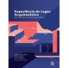 Experiência do Lugar Arquitectônico - Dimensões Subjetivas e Sensoriais das Ambiências