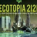 Ecotopia 2121: A Vision for Our Future Green Utopiain 100 Cities