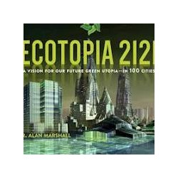 Ecotopia 2121: A Vision for Our Future Green Utopiain 100 Cities