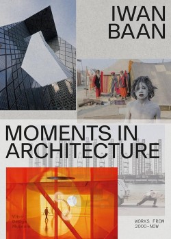 Iwan Baan Moments in Architecture Works 2005-Now