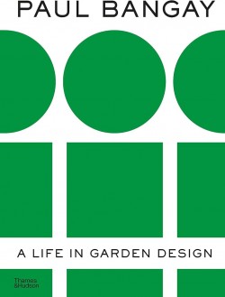 Paul Bangay A Life in Garden Design