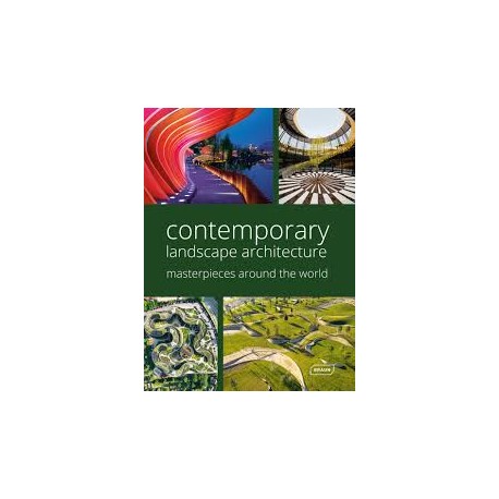 Contemporary Landscape Architecture - Masterpieces Around the World