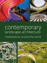 Contemporary Landscape Architecture - Masterpieces Around the World