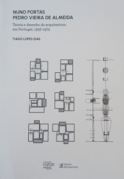 Nuno Portas | Pedro Vieira de AlmeidaTeoria e desenho da arquitectura em Portugal, 1956-1974