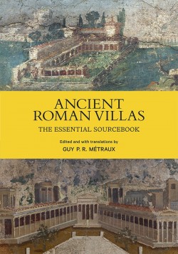 Ancient Roman Villas - The Essential Sourcebook