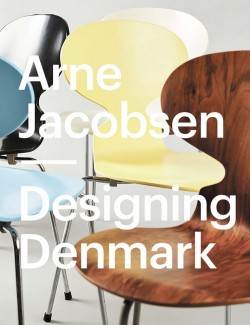 Arne Jacobsen Designing Denmark