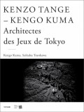 Kenzo Tange - Kengo Kuma Architects of the Tokyo Games 1964-200